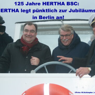 HERTHA kommt zum Jubiläum 125 Jahre HERTHA BSC nach Berlin !